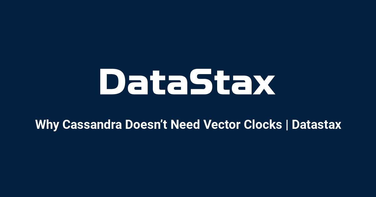 Why Cassandra Doesn’t Need Vector Clocks Datastax